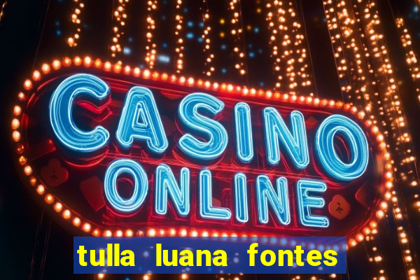 tulla luana fontes dos santos